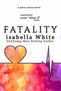 Fatality: An alternative version of Imperfect Love  (4Ever Series #1)  (What If) by Isabella White