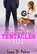 Tentacles 101 by Ivana B. Kinkee