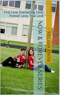 Now & Forever Series: First Love, Everlasting Love, Forever Love, True Love by Jennifer Sondel