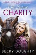 Oh Sweet Charity: A Seven Virtues Ranch Romance Book 3 by Reba Doughty