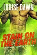 Stain on the Earth (Mobile Intelligence Team #2) by Louise Dawn