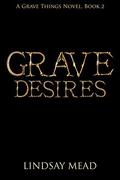 Grave Desires (Grave Things #2) by Lindsay Mead