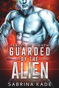 Guarded by the Alien by Sabrina Kade
