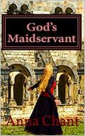 God's Maidservant: The story of Adelaide of Italy (Women of the Dark Ages #5) by Anna Chant