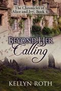 Beyond Her Calling by Kellyn Roth