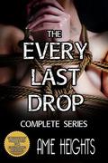 The Every Last Drop Complete Series: All six stories in one volume by Amie Heights