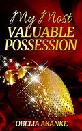 My Most Valuable Possession by Obelia Akanke