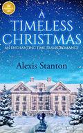 A Timeless Christmas by Alexis Stanton