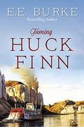 Taming Huck Finn  (The New Adventures) by E.E. Burke