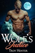 Wolf's Justice by Troy Hunter