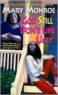 God Still Don't Like Ugly by Mary Monroe