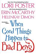 When Good Things Happen To Bad Boys: WITH Playing Doctor AND Lady of the Lake by Lori Foster, Erin McCarthy