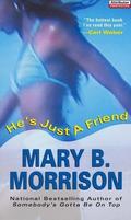 He's Just a Friend by Mary B. Morrison