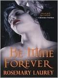 Be Mine Forever by Rosemary Laurey