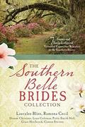 The Southern Belle Brides Collection: 7 Sweet and Sassy Ladies of Yesterday Experience Romance in the Southern States by Lauralee Bliss