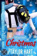 Married by Christmas: Park City Firefighter Romances: The Legendary Kent Brother Romances by Taylor Hart