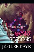 All the Wrong Reasons (Destiny's Games #1) by Jerilee Kaye