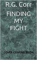 Finding My Fight by R.G. Corr