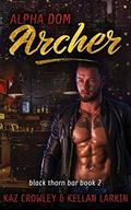 Alpha Dom: Archer by Kellan Larkin