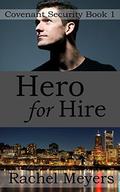 Hero for Hire (Covenant Security #1) by Rachel Meyers