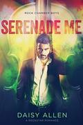 Serenade Me: A Rockstar Romance (Rock Chamber Boys #3) by Daisy Allen