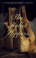 The Ballet Slippers: A Period Romance Novel by Jessica Pots