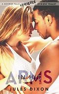 In His Arms: A Monroe Falls Romance by Jules Dixon