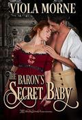 The Baron's Secret Baby (Deceit and Desire #1) by Viola Morne