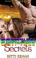 Egyptian Secrets: FFM Menage Historical Romance by Betti Kenan