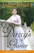 Darcy's Glance: A Pride and Prejudice Variation (Spring Fling #5) by Jane Jones
