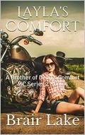 Layla's Comfort: A Brother of Devil's Comfort MC Series 2 Book 4 by Brair Lake