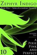 A Pixie Pink and Perfect (The Pixie Chix #10) by Zephyr Indigo