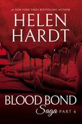Blood Bond Saga: Part 6 by Helen Hardt
