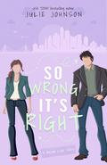 So Wrong It's Right by Julie Johnson