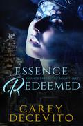 Essence Redeemed (Essence Extracted #3) by Carey Decevito