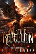 Valkyrie Rebellion (Valkyrie Allegiance #2) by A.J. Flowers
