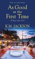 As Good as the First Time (Sugar Lake #1) by K.M. Jackson