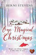 One Magical Christmas  (Choc Lit): Start to love Christmas again with this magical read! by Berni Stevens