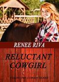 Reluctant Cowgirl (Taming the Cowboy #1) by Renee Riva