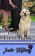 Love at First Bark: A Dogwood Sweet Romance (Dogwood #3) by Jude Willhoff