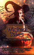 Wicked Tales: An All Hallow's Eve Anthology by Bethany Jadin