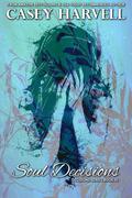 Soul Decisions  (Decisions Series Book III) by Casey Harvell
