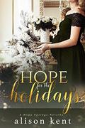 Hope for the Holidays: a Christmas novella (A Hope Springs Novel #6) by Alison Kent