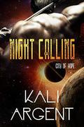 Night Calling (City of Hope #3) by Kali Argent