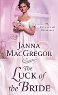 The Luck of the Bride by Janna MacGregor