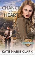 A Chance at Her Heart (Hearts of the West #3) by Kate Marie Clark