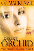 Desert Orchid (Desert Princes #1) by C.C. MacKenzie