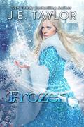Frozen: A Fractured Fairy Tale by J.E. Taylor