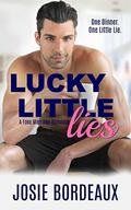 Lucky Little Lies: A Fake Marriage Romance by Josie Bordeaux