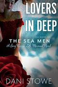 Lovers in Deep: A Reverse Fairy Tale Merman Romance (The Sea Men #3) by Dani Stowe